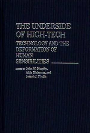 Seller image for Underside of High-Tech : Technology and the Deformation of Human Sensibilities for sale by GreatBookPricesUK