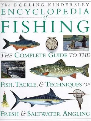 Immagine del venditore per Encyclopedia of Fishing: The Complete Guide to the Fish, Tackle & Techniques of Fresh & Saltwater Angling venduto da WeBuyBooks