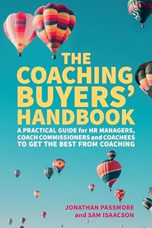 Seller image for The Coaching Buyers� Handbook: A practical guide for HR managers, coach commissioners and coachees to get the best from coaching for sale by WeBuyBooks
