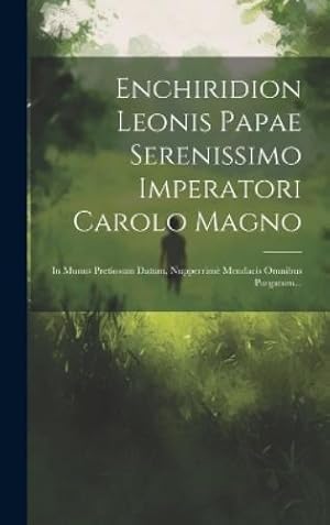 Imagen del vendedor de Enchiridion Leonis Papae Serenissimo Imperatori Carolo Magno a la venta por Rarewaves.com USA