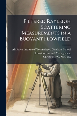 Immagine del venditore per Filtered Rayleigh Scattering Measurements in a Buoyant Flowfield (Paperback or Softback) venduto da BargainBookStores