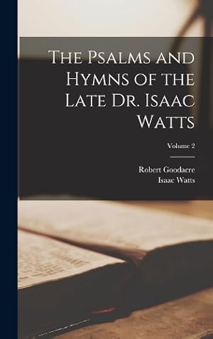Immagine del venditore per The Psalms and Hymns of the Late Dr. Isaac Watts; Volume 2 venduto da Rarewaves.com UK