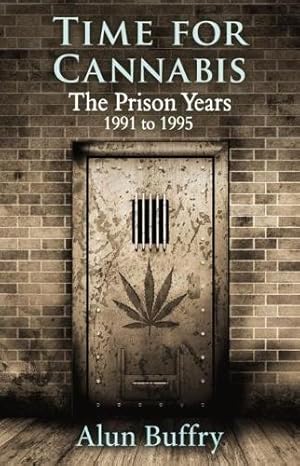 Seller image for Time For Cannabis - The Prison Years: 1991-1995 for sale by Rarewaves.com UK