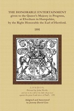 Immagine del venditore per The Honorable Entertainment Given to the Queen's Majesty in Progress, at Elvetham in Hampshire, by the Right Honorable, the Earl of Hertford. venduto da Rarewaves.com UK