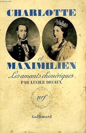 Seller image for CHARLOTTE ET MAXIMILIEN. LES AMANTS CHIMERIQUES. for sale by Le-Livre