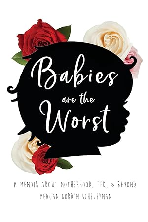 Seller image for Babies Are The Worst: A Memoir about Motherhood, PPD, & Beyond for sale by Goodwill Books