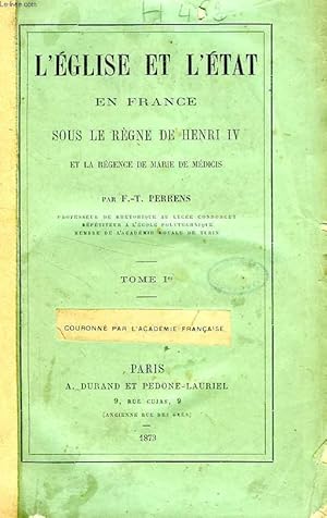 Bild des Verkufers fr L'EGLISE ET L'ETAT EN FRANCE SOUS LE REGNE DE HENRI IV ET LA REGENCE DE MARIE DE MEDICIS, TOME I zum Verkauf von Le-Livre