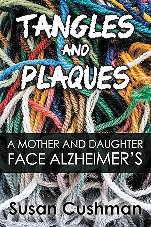 Image du vendeur pour Tangles and Plaques: A Mother and Daughter Face Alzheimer's mis en vente par Greenworld Books