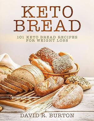 Seller image for Keto Bread: 101 Easy And Delicious Low Carb Keto Bread Recipes For Weight Loss for sale by Zoom Books East