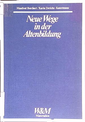 Immagine del venditore per Neue Wege in der Altenbildung : Konzept, Verlauf u. Ergebnisse d. Medienverbundprojektes "Un-Ruhestand". W-und-M-Materialien ; 3 venduto da books4less (Versandantiquariat Petra Gros GmbH & Co. KG)