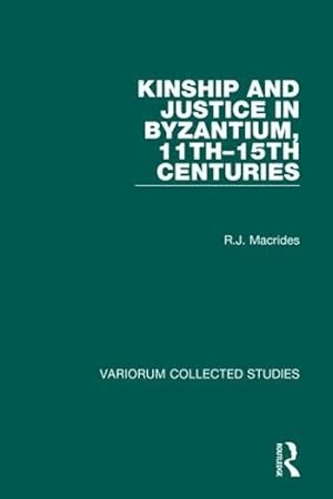 Imagen del vendedor de Kinship and Justice in Byzantium, 11th-15th Centuries a la venta por Rarewaves.com USA