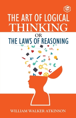 Image du vendeur pour The Art of Logical Thinking or The Law of Reasoning (Paperback or Softback) mis en vente par BargainBookStores