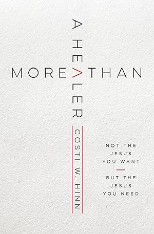 Imagen del vendedor de More Than a Healer: Not the Jesus You Want, but the Jesus You Need a la venta por Blue Vase Books