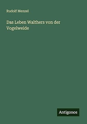 Bild des Verk�ufers f�r Das Leben Walthers von der Vogelweide zum Verkauf von preigu