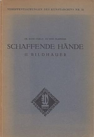 Bild des Verk�ufers f�r Schaffende H�nde. Die Bildhauer - Lederer, Kolbe, de Fiori, Belling, Steger, Sintenis, Hitzberger ( = Ver�ffentlichungen des Kunstarchivs Nr. 32 ). - Zu dem Filmwerk 'Schaffende H�nde# des Instituts f�r Kulturforschung, Berlin zum Verkauf von Antiquariat Carl Wegner