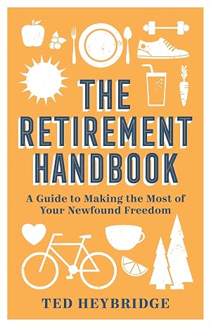 Imagen del vendedor de The Retirement Handbook: A Guide to Making the Most of Your Newfound Freedom a la venta por Zoom Books Company