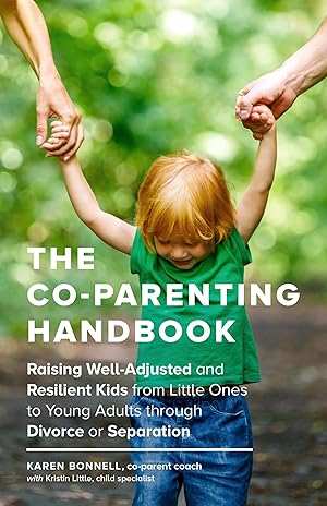 Seller image for The Co-Parenting Handbook: Raising Well-Adjusted and Resilient Kids from Little Ones to Young Adults through Divorce or Separation for sale by Zoom Books Company