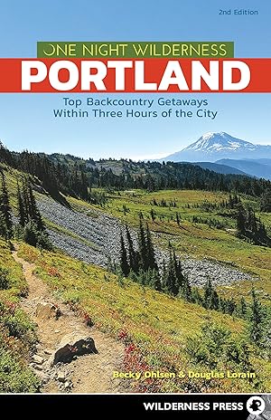 Imagen del vendedor de One Night Wilderness: Portland: Top Backcountry Getaways Within Three Hours of the City a la venta por Zoom Books East