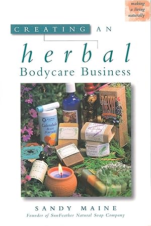 Imagen del vendedor de Creating an Herbal Bodycare Business (Making a Living Naturally Series) a la venta por Zoom Books Company