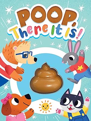 Seller image for Little Hippo Books Poop, There It Is! - Children's Touch and Feel Squishy Foam Sensory Board Book (Potty Training Made Fun: Baby & Toddler Book Series) for sale by Zoom Books East