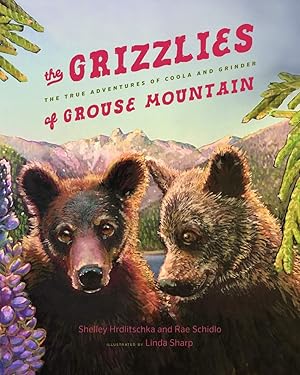Seller image for The Grizzlies of Grouse Mountain: The True Adventures of Coola and Grinder for sale by Zoom Books East