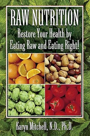 Seller image for Raw Nutrition: Restore Your Health by Eating Raw and Eating Right! for sale by Zoom Books Company