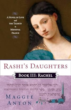 Seller image for Rashi's Daughters, Book III: Rachel: A Novel of Love and the Talmud in Medieval France (Rashi's Daughters Series) for sale by Zoom Books Company