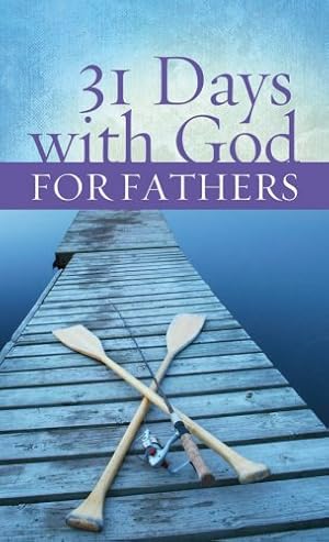 Bild des Verk�ufers f�r 31 Days With God For Fathers (VALUE BOOKS) zum Verkauf von Zoom Books Company