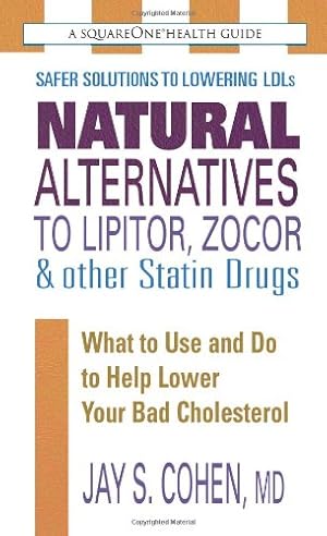 Immagine del venditore per Natural Alternatives to Lipitor, Zocor & Other Statin Drugs (The Square One Health Guides) venduto da Zoom Books Company
