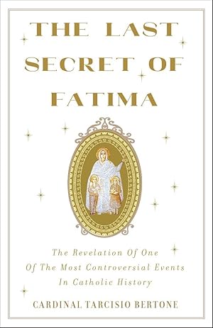 Immagine del venditore per The Last Secret of Fatima: The Revelation of One of the Most Controversial Events in Catholic History venduto da Zoom Books East