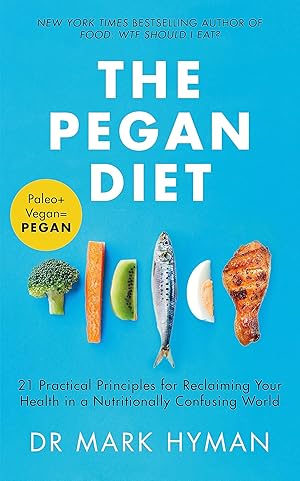 Bild des Verk�ufers f�r The Pegan Diet: 21 Practical Principles for Reclaiming Your Health in a Nutritionally Confusing World zum Verkauf von Zoom Books East
