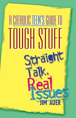 Imagen del vendedor de A Catholic Teen's Guide to Tough Stuff: Straight Talk, Real Issues a la venta por Greenworld Books