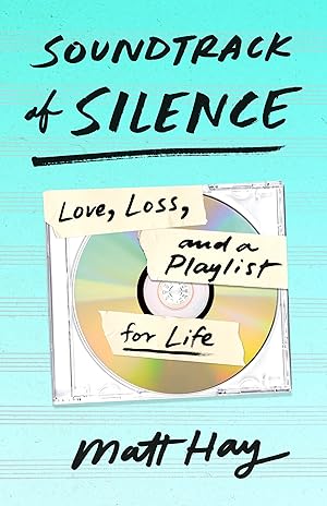 Bild des Verk�ufers f�r Soundtrack of Silence: Love, Loss, and a Playlist for Life zum Verkauf von Dream Books Co.