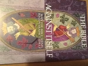 Immagine del venditore per The Bible Against Itself: Why the Bible Seems to Contradict Itself venduto da Dream Books Co.