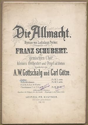 Seller image for Die Allmacht. Hymne von Ladislaus Pyrker, componirt von Franz Schubert. F�r gemischten Chor, kleines Orchester und Orgel ad libitum bearbeitet von A. W. Gottschalg und Carl G�tze. Partitur u. 25 Orchesterstimmen. for sale by Musikantiquariat Staub