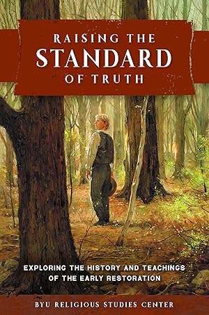 Immagine del venditore per Raising the Standard of Truth: Exploring the History and Teachings of the Early Restoration venduto da -OnTimeBooks-