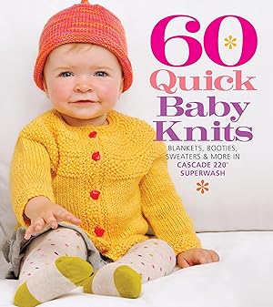 Bild des Verk�ufers f�r 60 Quick Baby Knits: Blankets, Booties, Sweaters & More in Cascade 220� Superwash (60 Quick Knits Collection) zum Verkauf von Dream Books Co.