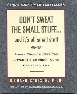 Bild des Verk�ufers f�r Don't Sweat the Small Stuff: And It's All Small Stuff - Simple Ways to Keep the Little Things from Taking Over Your Life zum Verkauf von 3Brothers Bookstore