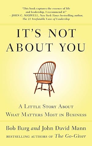 Imagen del vendedor de It's Not About You: A Little Story About What Matters Most in Business a la venta por Used Book Company