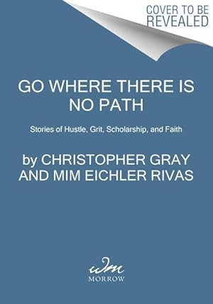 Seller image for Go Where There Is No Path: Stories of Hustle, Grit, Scholarship, and Faith for sale by moluna