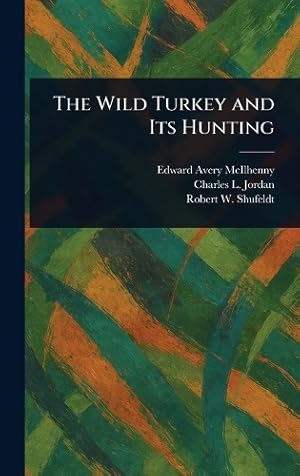 Seller image for The Wild Turkey and Its Hunting for sale by Rarewaves.com UK