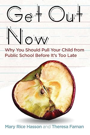 Seller image for Get Out Now: Why You Should Pull Your Child from Public School Before It's Too Late for sale by Goodwill