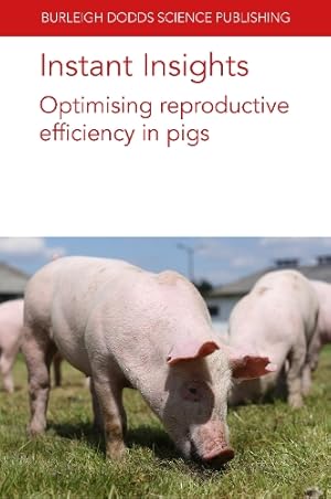 Imagen del vendedor de Instant Insights: Optimising Reproductive Efficiency in Pigs a la venta por Rarewaves.com UK