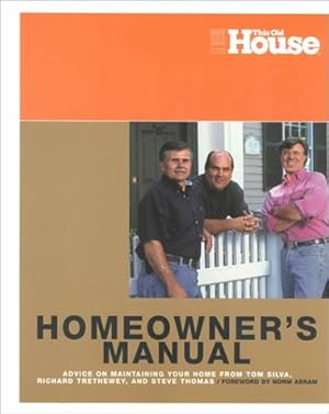 Immagine del venditore per Home Owners Manual: Advice on Maintaining Your Home from Tom Silva, Richard Trethewey, and Steve Thomas venduto da Greenworld Books