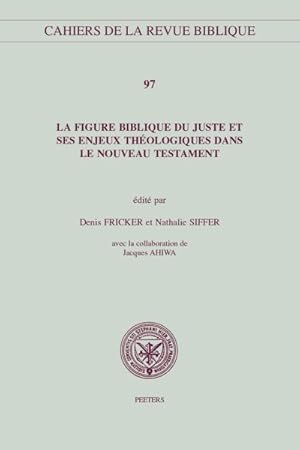 Immagine del venditore per La Figure Biblique Du Juste Et Ses Enjeux Theologiques Dans Le Nouveau Testament -Language: french venduto da GreatBookPricesUK