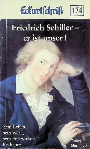 Seller image for Friedrich Schiller - er ist unser! : sein Leben, sein Werk, sein Fortwirken bis heute. Eckartschrift ; 174 for sale by books4less (Versandantiquariat Petra Gros GmbH & Co. KG)