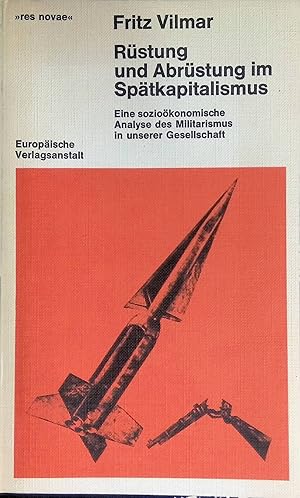 Bild des Verk�ufers f�r R�stung und Abr�stung im Sp�tkapitalismus : Eine sozio�konom. Analyse d. Militarismus in unserer Gesellschaft. Sammlung Res novae ; Bd. 38 zum Verkauf von books4less (Versandantiquariat Petra Gros GmbH & Co. KG)