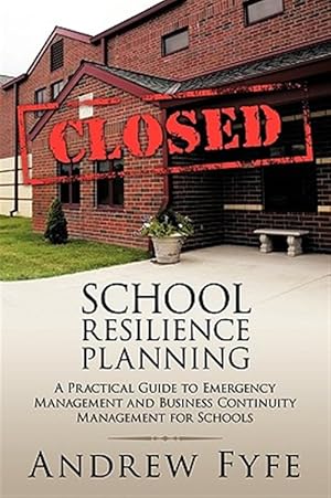 Seller image for School Resilience Planning : A Practical Guide to Emergency Management and Business Continuity Management for Schools for sale by GreatBookPrices