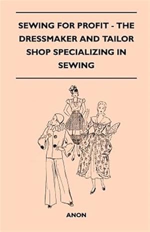 Imagen del vendedor de Sewing For Profit - The Dressmaker And Tailor Shop Specializing In Sewing a la venta por GreatBookPrices