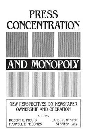 Seller image for Press Concentration and Monopoly : New Perspectives on Newspaper Ownership and Operation for sale by GreatBookPrices